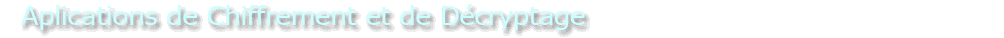 Applications de Chiffrement et Décryptage
